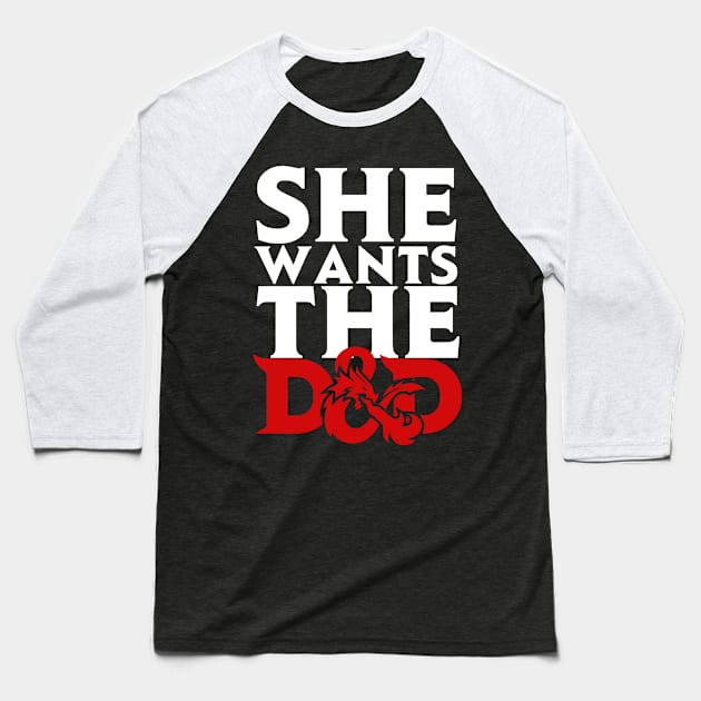 She Wants The D&D Baseball T-Shirt by DungeonDesigns